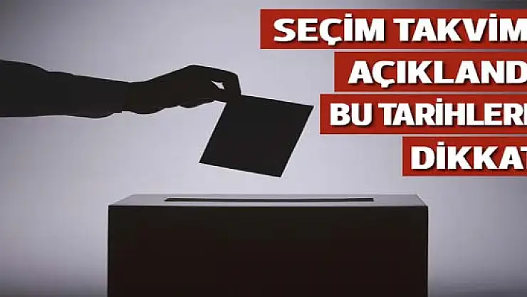 Seçim takvimi yayımlandı