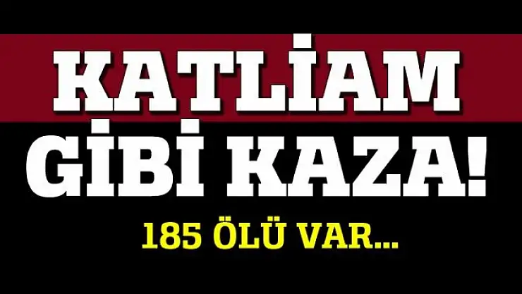 Güney Sudan'da katliam gibi kaza!185 ölü...