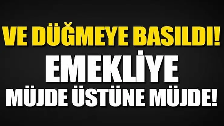 Emekliye müjde üstüne müjde geliyor