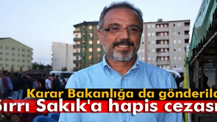 Sırrı Sakık'a hapis cezası!