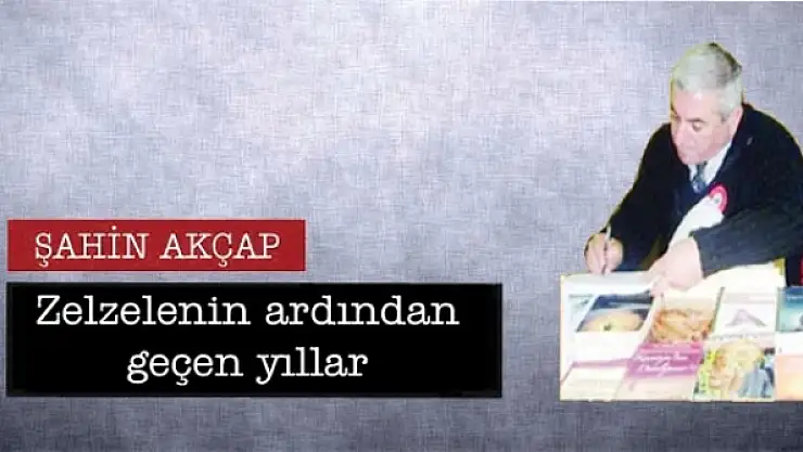 Zelzelenin ardından geçen yıllar