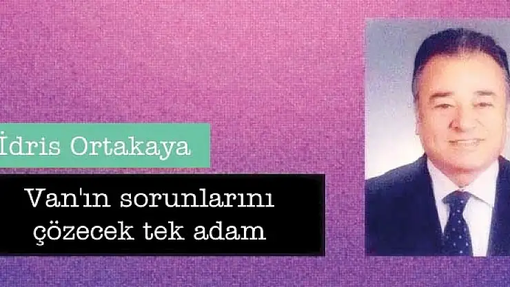 Van'ın sorunlarını çözecek tek adam