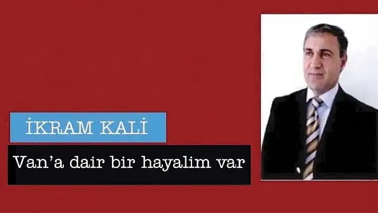 Vana dair bir hayalim var