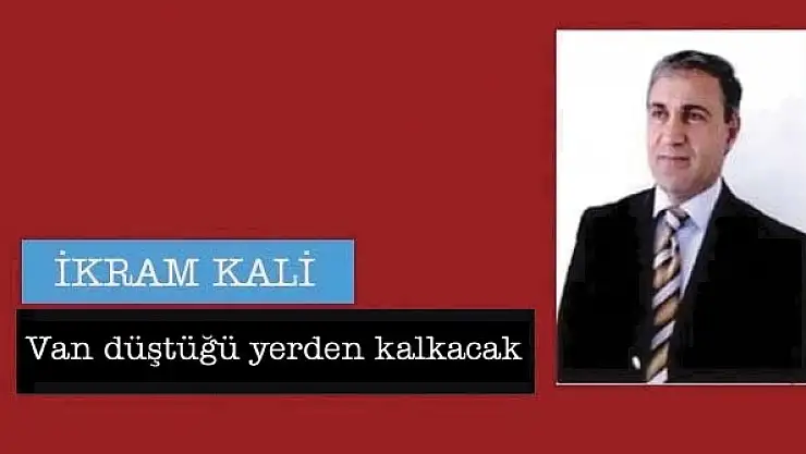 Van düştüğü yerden kalkacak