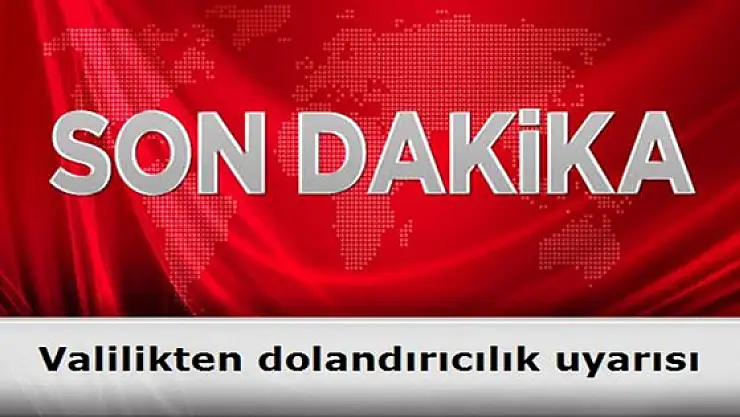 Valilikten Dolandırıcılık Uyarısı