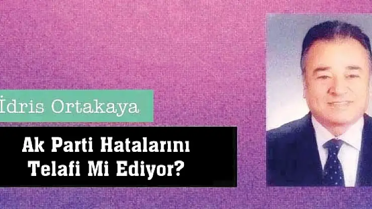 Ak Parti Hatalarını Telafi Mi Ediyor?