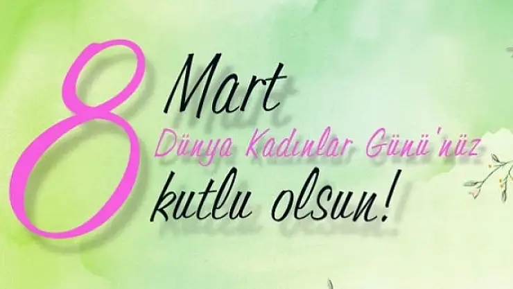 Kadınlar Gününüz Kutlu Olsun
