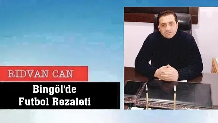 Bingöl'de  Futbol Rezaleti