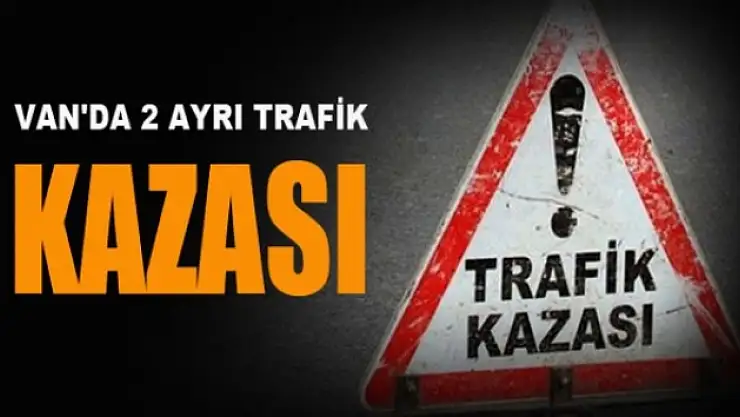 Vanda İki Ayrı Trafik Kazası: 8 Yaralı