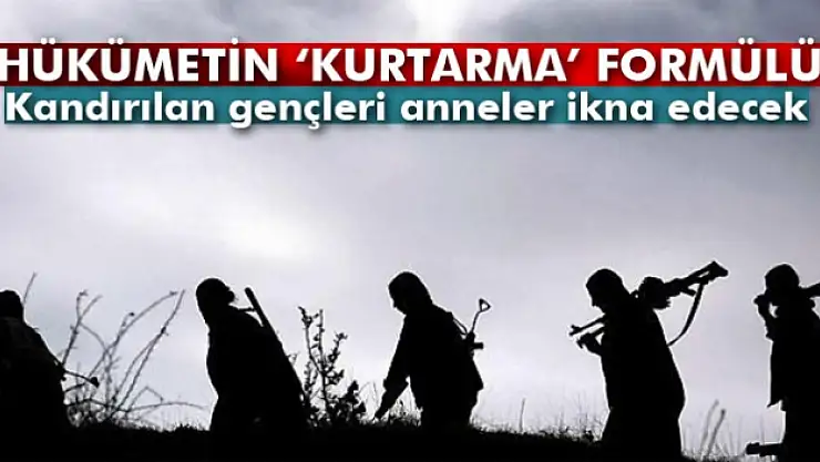 Kandırılan gençleri anneler ikna edecek