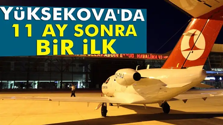 Yüksekova'ya 11 ay sonra ilk uçak