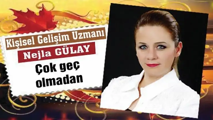 Çok geç olmadan