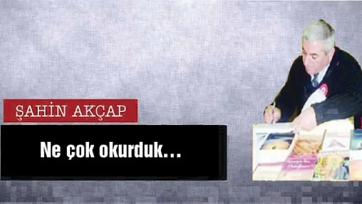 Ne çok okurduk