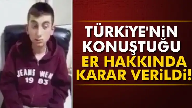 Türkiye'nin konuştuğu er hakkında karar verildi