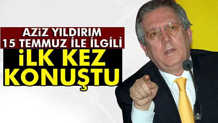 Aziz Yıldırım İlk Kez Konuştu