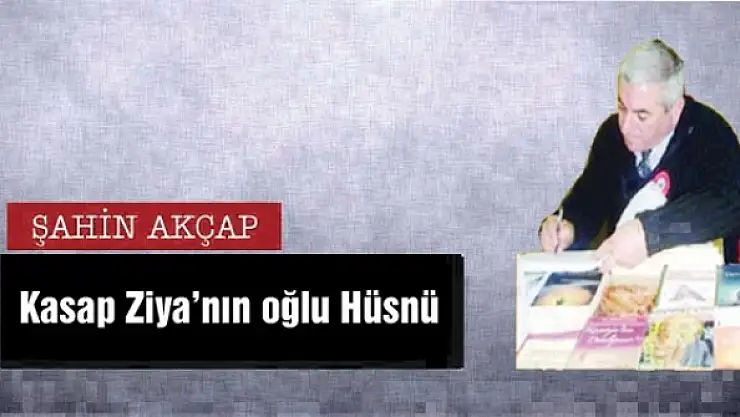 Kasap Ziyanın oğlu Hüsnü
