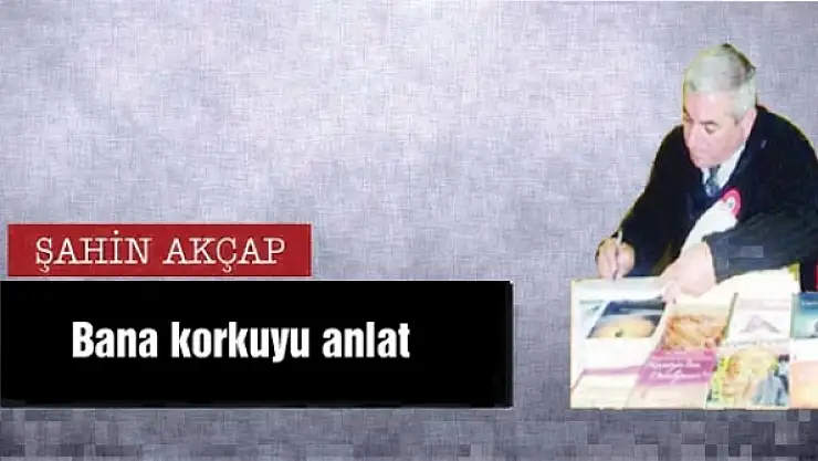 Bana korkuyu anlat