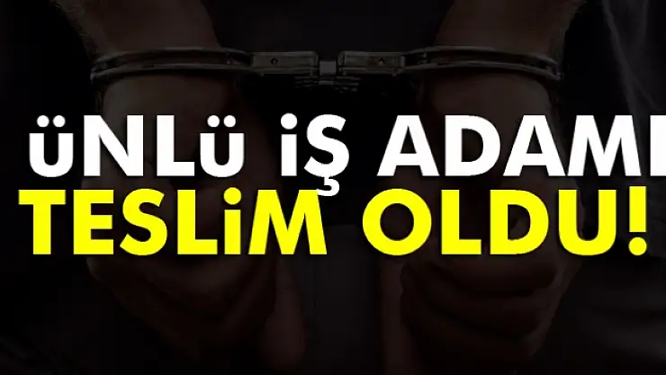 Ünlü iş adamı Fikret İnan teslim oldu