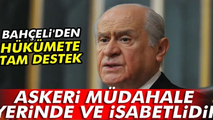 Bahçeli: Askeri müdahale yerindedir