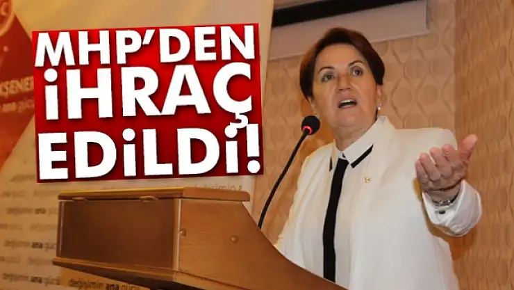 Meral Akşener MHP'den ihraç edildi!