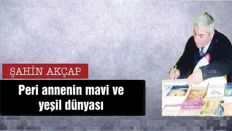 Peri annenin mavi ve yeşil dünyası 