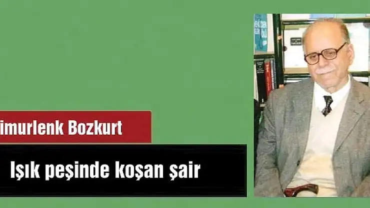 Işık peşinde  koşan şair