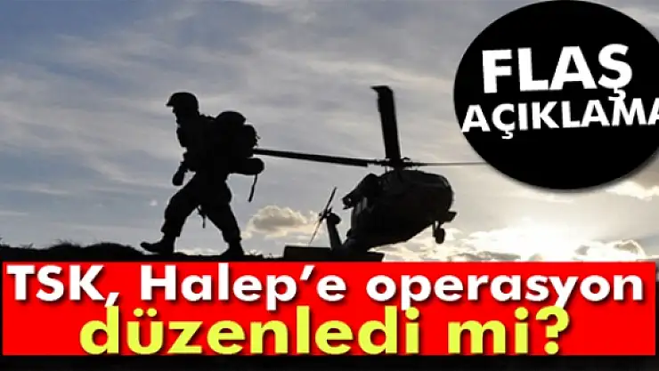 TSK, Halepe operasyon düzenledi mi?
