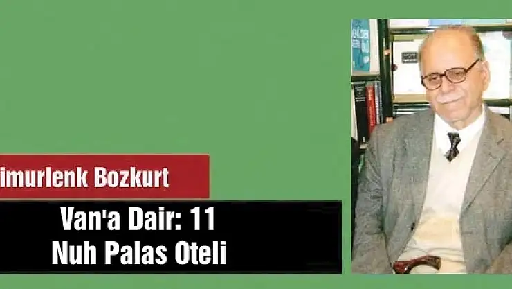 Van'a Dair: 11 Nuh Palas Oteli