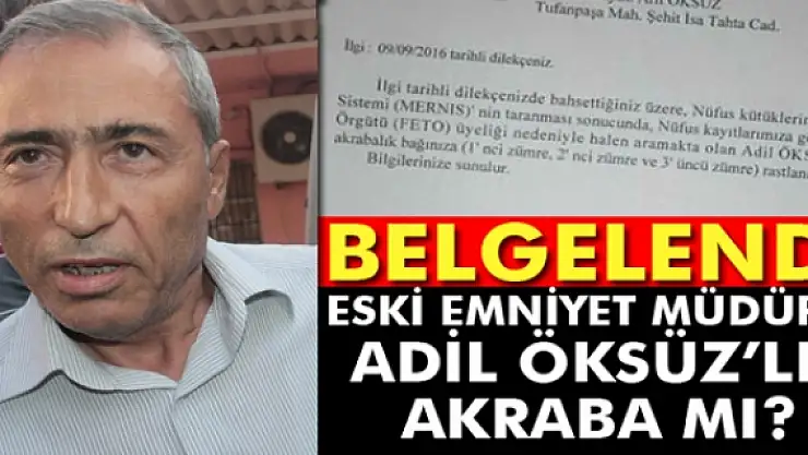 Eski emniyet müdürü, Adil Öksüz ile akraba mı?