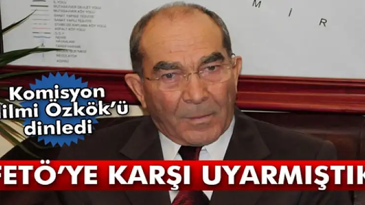 Komisyon Hilmi Özkökü dinledi