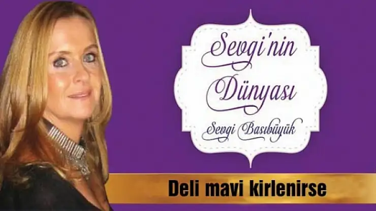 Deli mavi kirlenirse