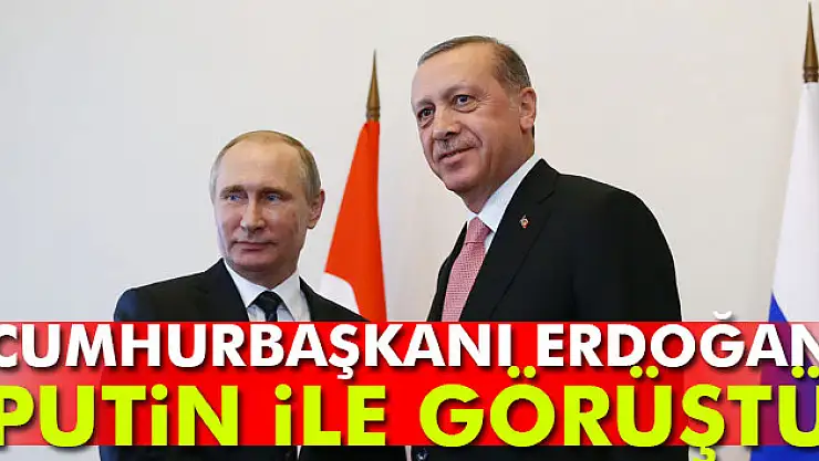 Cumhurbaşkanı Erdoğan Putin ile görüştü