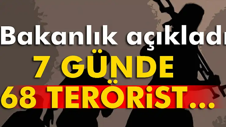 İçişleri Bakanlığı: 'Son bir hafta içinde toplam 68 terörist etkisiz hale getirildi'