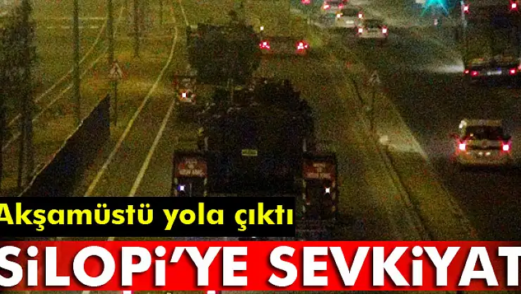 Üçüncü askeri konvoy Silopiye sevk edildi
