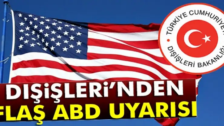 Dışişleri Bakanlığından ABD uyarısı