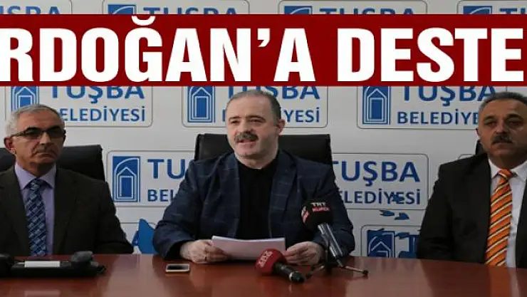 Tuşba Belediyesinden Erdoğan'a destek 