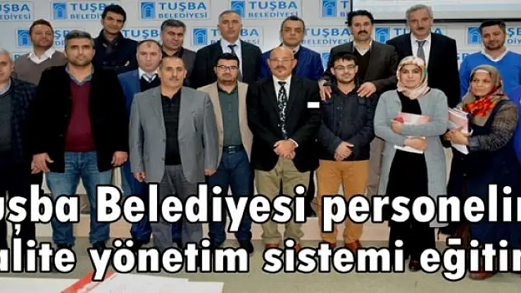 Tuşba Belediyesi personeline kalite yönetim sistemi eğitimi