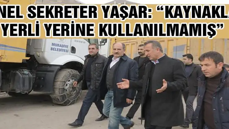 'Kaynaklar yerli yerine kullanılmamış'