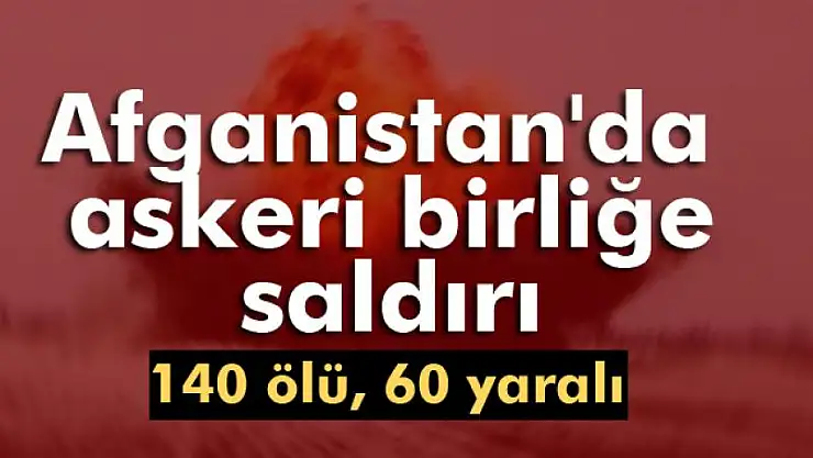 Askeri birliğe saldırı: 140 ölü, 60 yaralı