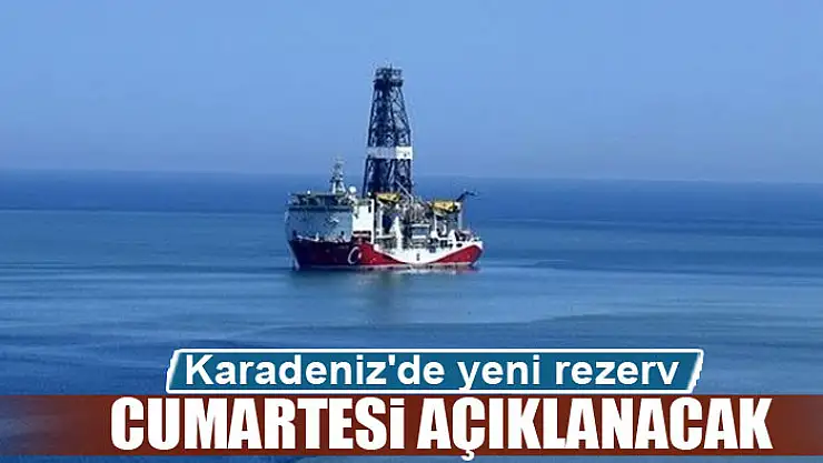 Karadeniz'de yeni rezerv cumartesi açıklanacak