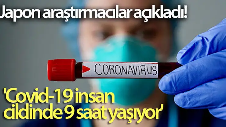 Covid-19 insan cildinde kaç saat yaşıyor?