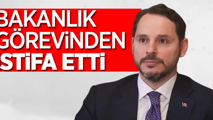 Berat Albayrak, bakanlık görevinden istifa etti