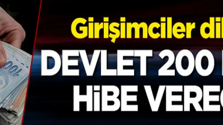 Girişimciler dikkat! Devlet, 200 bin TL hibe verecek