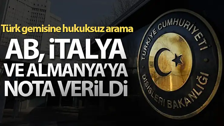Dışişleri Bakanlığından AB, İtalya büyükelçileri ve Almanya maslahatgüzarına nota