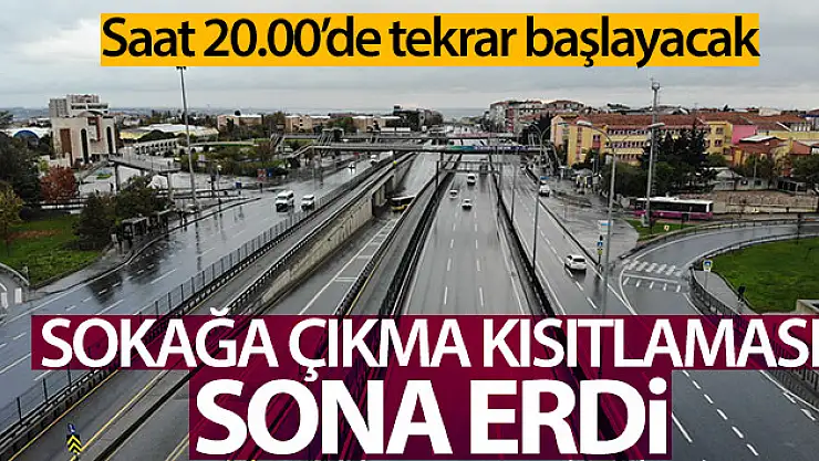Türkiye genelinde dün akşam başlayan sokağa çıkma kısıtlaması sona erdi