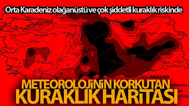 Meteorolojinin korkutan kuraklık haritası: Orta Karadeniz olağanüstü ve çok şiddetli kuraklık riskinde
