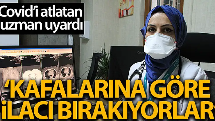 Covid'i atlatan İç Hastalıkları Uzmanı uyardı: 'Kafalarına göre ilacı kesiyorlar'