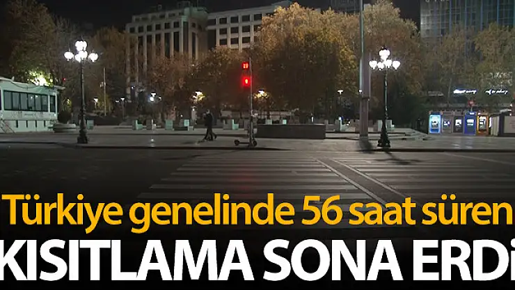 Türkiye genelinde 56 saat süren sokağa çıkma kısıtlaması sona erdi