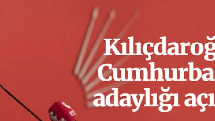 Kılıçdaroğlu'ndan flaş Cumhurbaşkanlığı adaylığı açıklaması