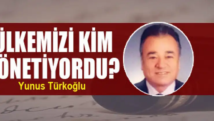 Ülkemizi kim yönetiyordu?